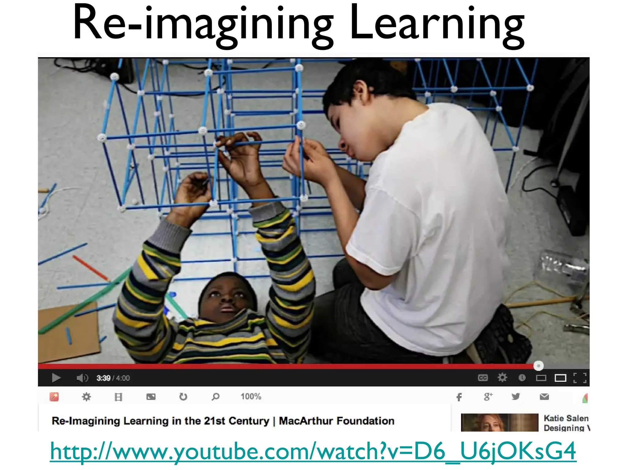 Re-imagining Learning




http://www.youtube.com/watch?v=D6_U6jOKsG4
 
