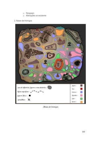 122
o Respawn
o Alterações se existente
2. Rotas de Inimigos
2Rotas de Inimigos
 