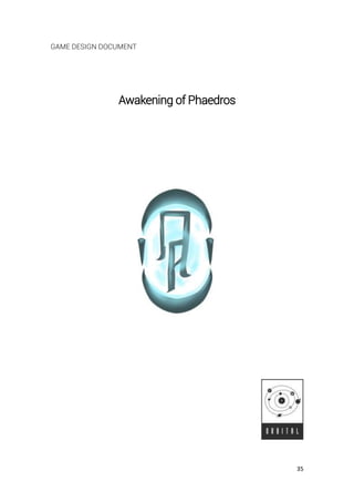 35
GAME DESIGN DOCUMENT
Awakening of Phaedros
 
