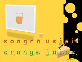 o r a n g e j u i ce
______ _____
 