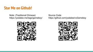 Star Me on Github!
Source Code
https://github.com/yodalee/ruGameboy
Note: (Traditional Chinese)
https://yodalee.me/tags/gameboy/
 