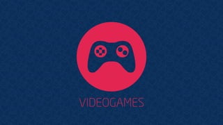 VIDEOGAMES
 