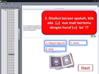A. Idhgom bigunah B. Iqlab C. Idzhar 
