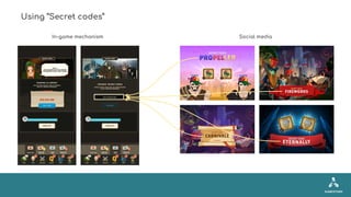 In-game mechanism Social media
Using “Secret codes”
 