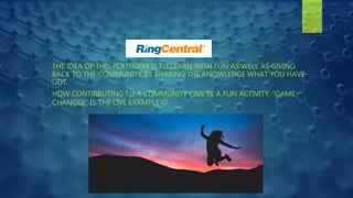 THE IDEA OF THIS PLATFORM IS TO LEARN WITH FUN AS WELL AS GIVING
BACK TO THE COMMUNITY BY SHARING THE KNOWLEDGE WHAT YOU HAVE
GOT.
HOW CONTRIBUTING TO A COMMUNITY CAN BE A FUN ACTIVITY, “GAME
CHANGER” IS THE LIVE EXAMPLE 
 