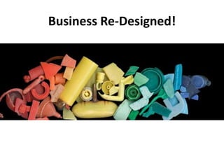 Business Re-Designed!
 
