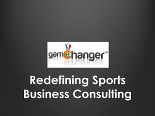 Redefining Sports
Business Consulting
 