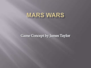 Mars Wars Game Concept by James Taylor 