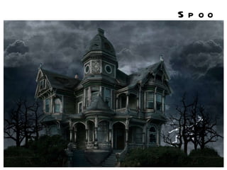 Spook  House 