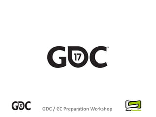 GDC / GC Preparation Workshop
 