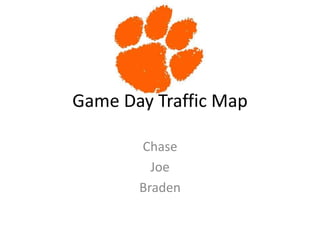 Chase
Joe
Braden
Game Day Traffic Map
 