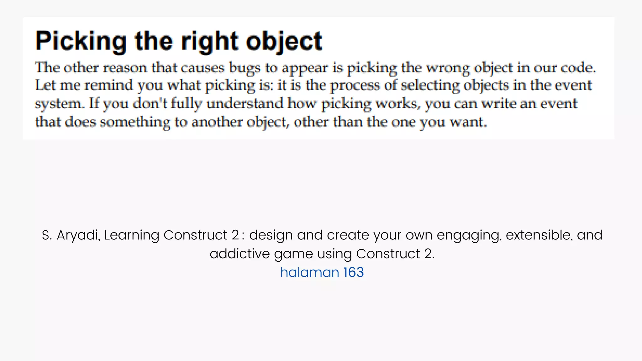 S. Aryadi, Learning Construct 2 : design and create your own engaging, extensible, and
addictive game using Construct 2.
halaman 163