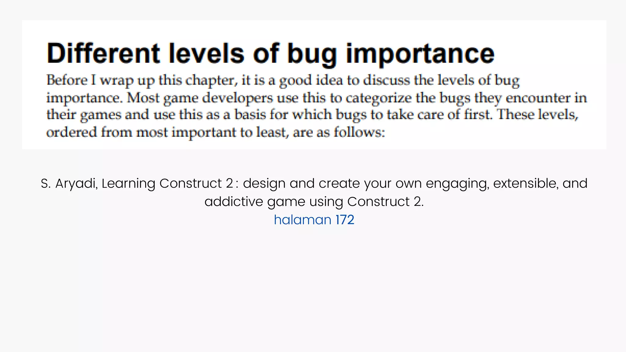S. Aryadi, Learning Construct 2 : design and create your own engaging, extensible, and
addictive game using Construct 2.
halaman 172