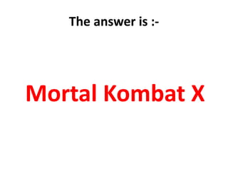 The answer is :-
Mortal Kombat X
 