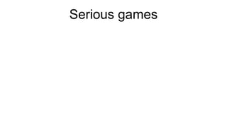 Serious games
 