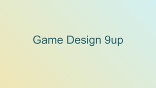 Game Design 9up
 