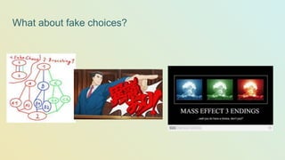 What about fake choices?
 