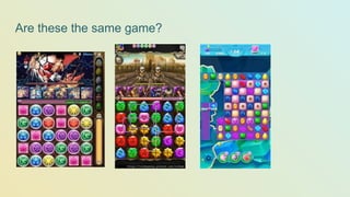 Are these the same game?
 