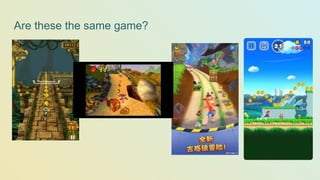 Are these the same game?
 