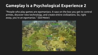 “Gameplay is a psychological experience: I base my games on things
like railroads, pirates, and history, and I try to make...