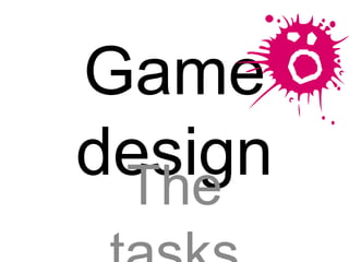 Game design The tasks 