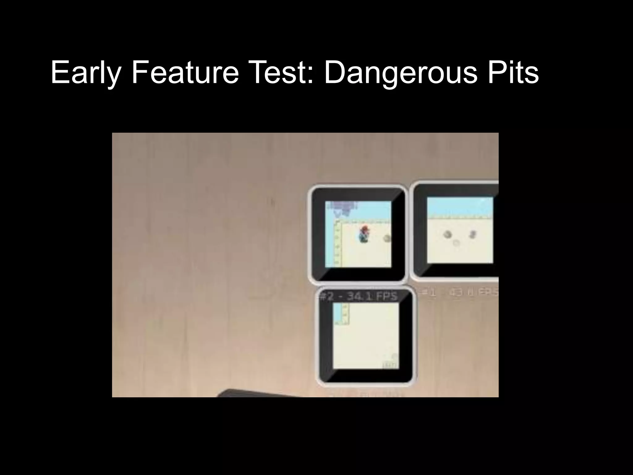Early Feature Test: Dangerous Pits
 