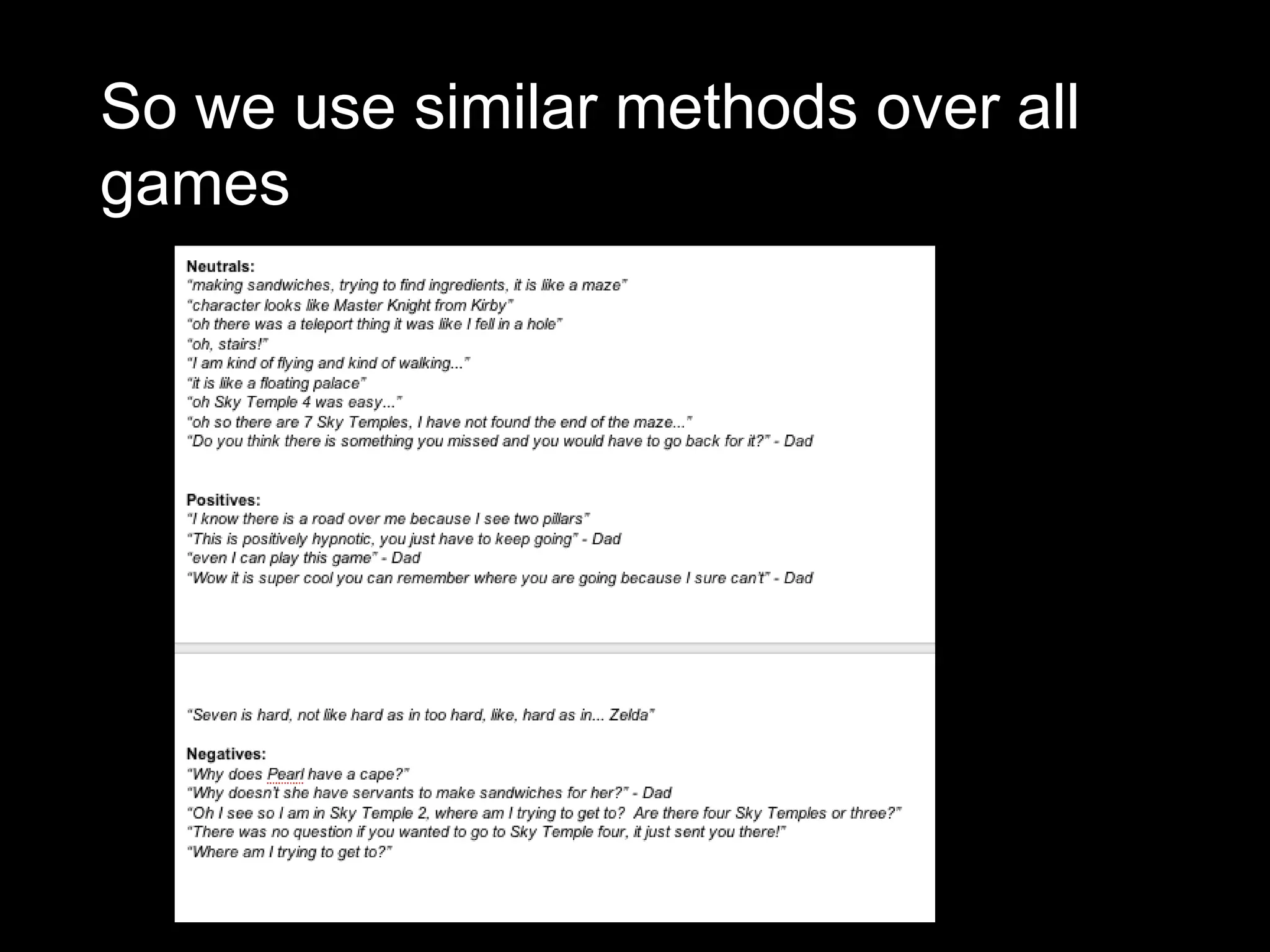 So we use similar methods over all
games
 