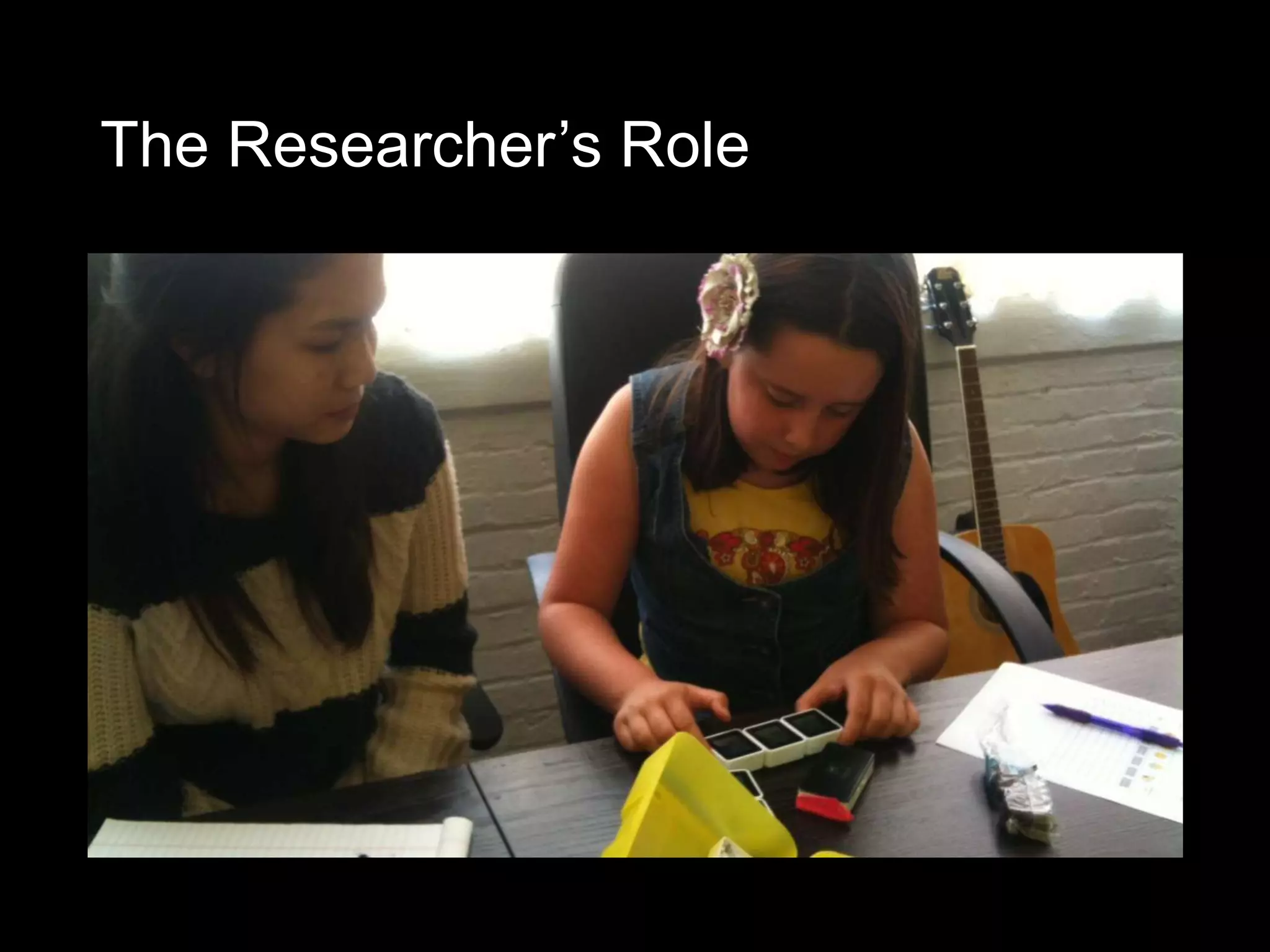 The Researcher’s Role
 