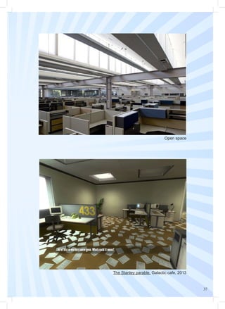 37
Open space
The Stanley parable, Galactic cafe, 2013
 