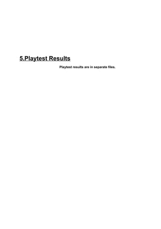 5.Playtest Results
              Playtest results are in separate files.
 