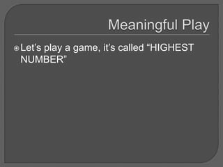  Let’s
    play a game, it’s called “HIGHEST
 NUMBER”
 