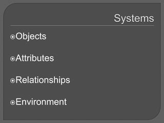 Objects


Attributes


Relationships


Environment
 