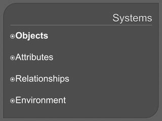 Objects


Attributes


Relationships


Environment
 