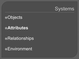Objects


Attributes


Relationships


Environment
 