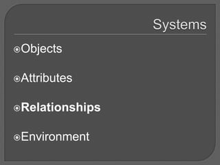 Objects


Attributes


Relationships


Environment
 