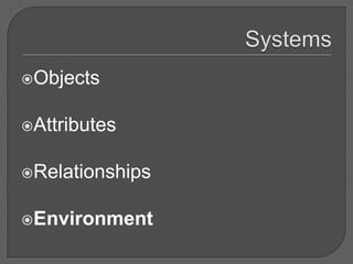 Objects


Attributes


Relationships


Environment
 