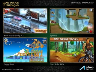 Rock n Roll Racing 3D Sprincle
Angry Birds Mad Skills BMX
 