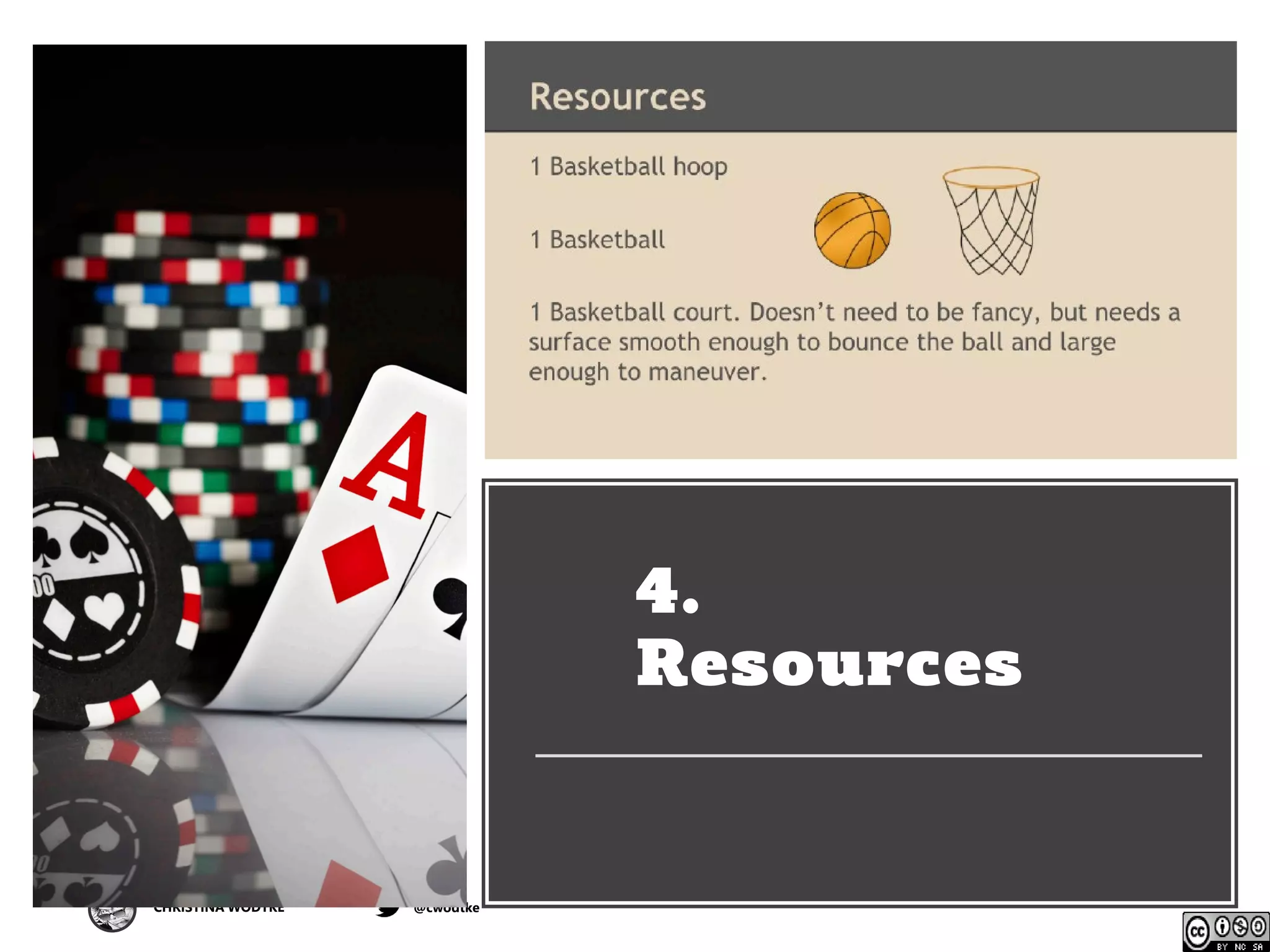 CHRISTINA WODTKE @cwodtke
4.
Resources
 