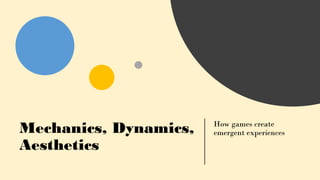 CHRISTINA WODTKE @cwodtke
Mechanics, Dynamics,
Aesthetics
How games create
emergent experiences
 