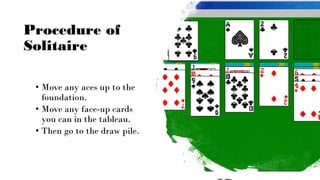 CHRISTINA WODTKE @cwodtke
Procedure of
Solitaire
• Move any aces up to the
foundation.
• Move any face-up cards
you can in...