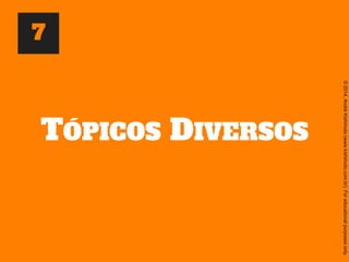 ©2014,AndréKishimoto(www.kishimoto.com.br).Foreducationalpurposesonly.
TÓPICOS DIVERSOS
7
 