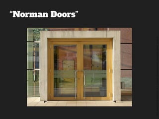 ©2014,AndréKishimoto(www.kishimoto.com.br).Foreducationalpurposesonly.
“Norman Doors”
 