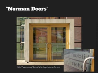 ©2014,AndréKishimoto(www.kishimoto.com.br).Foreducationalpurposesonly.
“Norman Doors”
http://www.jnd.org/dn.mss/when_bugs_become_fea.html
 
