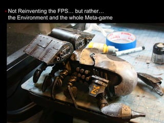  Not

Reinventing the FPS… but rather…
the Environment and the whole Meta-game

Copyright 2009 Say Design Incorporated. All rights reserved. Say Design confidential.

40

 