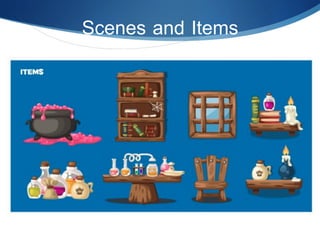 Scenes and Items6
 