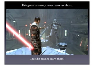 This game has many many many combos...
...but did anyone learn them?
 