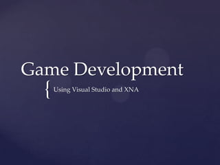 Game Development Using Visual Studio and XNA 