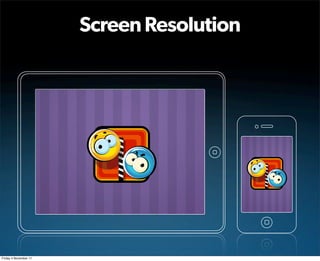 Screen Resolution




Friday 4 November 11
 