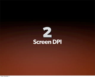 Screen DPI




Friday 4 November 11
 