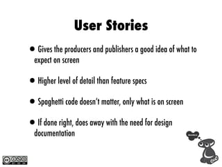 User Stories
•Gives the producers and publishers a good idea of what to
  expect on screen

•Higher level of detail than f...